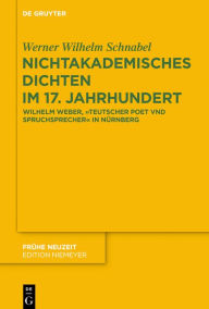 Title: Nichtakademisches Dichten im 17. Jahrhundert: Wilhelm Weber, 