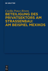 Title: Beteiligung des Privatsektors am Straßenbau: Am Beispiel Mexiko, Author: Cecilia Ponce Rivera