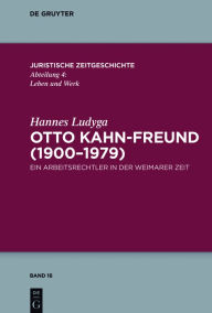 Title: Otto Kahn-Freund (1900-1979): Ein Arbeitsrechtler in der Weimarer Zeit, Author: Hannes Ludyga