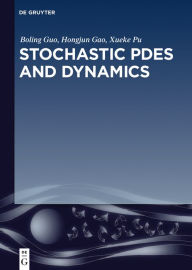 Title: Stochastic PDEs and Dynamics, Author: Boling Guo