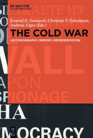Title: The Cold War: Historiography, Memory, Representation, Author: Konrad H. Jarausch