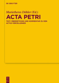 Title: Acta Petri: Text, Übersetzung und Kommentar zu den Actus Vercellenses, Author: Marietheres Döhler