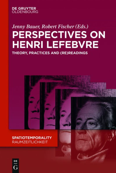 Perspectives on Henri Lefebvre: Theory, Practices and (Re)Readings