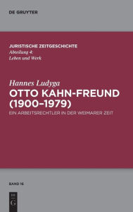 Title: Otto Kahn-Freund (1900-1979): Ein Arbeitsrechtler in der Weimarer Zeit, Author: Hannes Ludyga