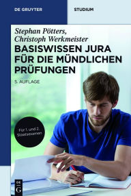 Title: Basiswissen Jura für die mündlichen Prüfungen, Author: Stephan Pötters