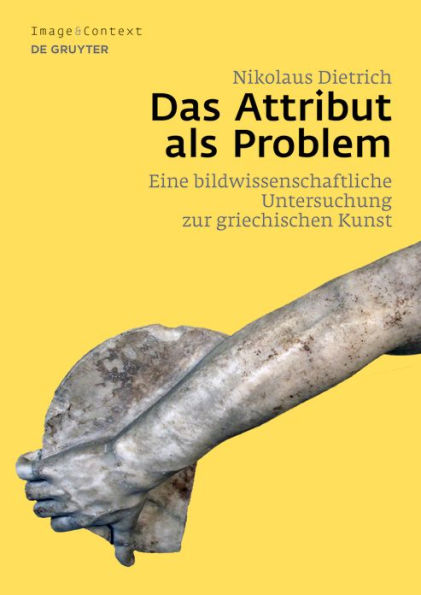 Das Attribut als Problem: Eine bildwissenschaftliche Untersuchung zur griechischen Kunst