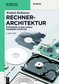 Title: Rechnerarchitektur: Einführung in den Aufbau moderner Computer, Author: Roland Hellmann