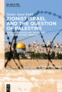 Zionist Israel and the Question of Palestine: Jewish Statehood and the History of the Middle East Conflict