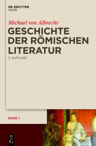 Title: Geschichte der römischen Literatur: von Andronicus bis Boethius und ihr Fortwirken, Author: Michael von Albrecht