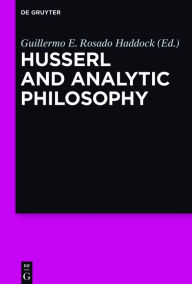 Title: Husserl and Analytic Philosophy, Author: Guillermo E. Rosado Haddock
