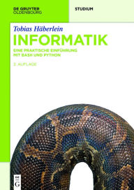 Title: Informatik: Eine praktische Einführung mit Bash und Python / Edition 2, Author: Tobias Häberlein