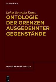 Title: Ontologie der Grenzen ausgedehnter Gegenst#x000E4;nde, Author: Lukas Benedikt Kraus