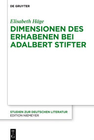 Title: Dimensionen des Erhabenen bei Adalbert Stifter, Author: Elisabeth Häge