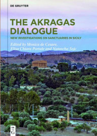 Title: The Akragas Dialogue: New investigations on sanctuaries in Sicily, Author: Monica De Cesare