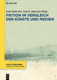 Title: Fiktion im Vergleich der Künste und Medien, Author: Anne Enderwitz