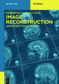 Title: Image Reconstruction: Applications in Medical Sciences, Author: Gengsheng Lawrence Zeng