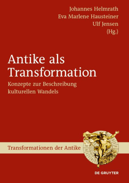 Antike als Transformation: Konzepte zur Beschreibung kulturellen Wandels