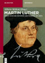 Martin Luther: Ein Christ zwischen Reformen und Moderne (1517-2017)