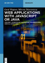 Web Applications with Javascript or Java: Volume 1: Constraint Validation, Enumerations, Special Datatypes