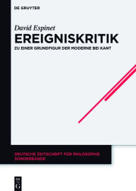 Title: Ereigniskritik: Zu einer Grundfigur der Moderne bei Kant, Author: David Espinet