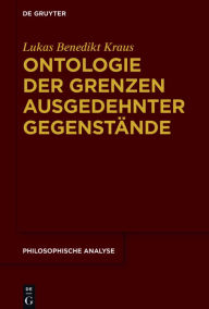 Title: Ontologie der Grenzen ausgedehnter Gegenstände, Author: Lukas Benedikt Kraus