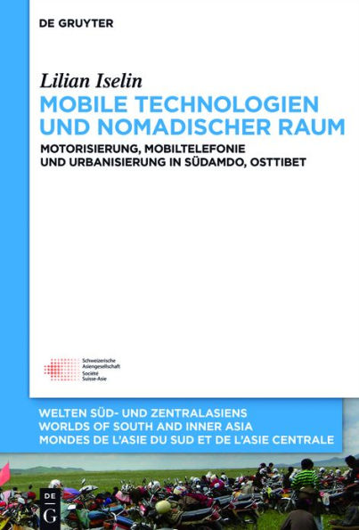 Mobile Technologien und nomadischer Raum: Motorisierung, Mobiltelefonie Urbanisierung Südamdo, Osttibet