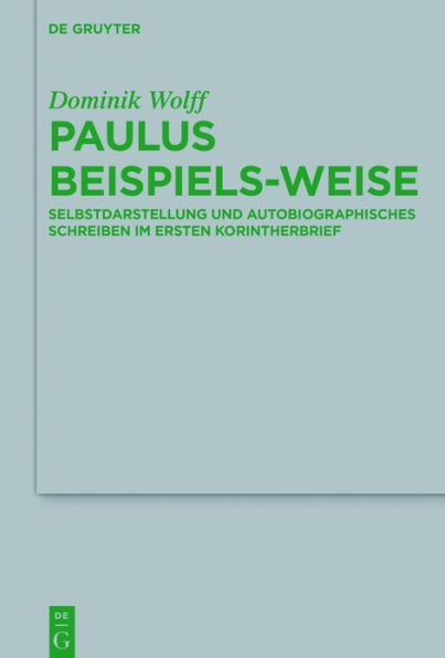 Paulus beispiels-weise: Selbstdarstellung und autobiographisches Schreiben im Ersten Korintherbrief