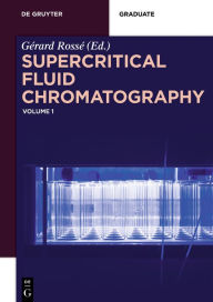 Title: Supercritical Fluid Chromatography: Volume 1 / Edition 1, Author: Gérard Rossé