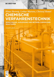 Title: Chemische Verfahrenstechnik: Berechnung, Auslegung und Betrieb chemischer Reaktoren / Edition 3, Author: Klaus Hertwig
