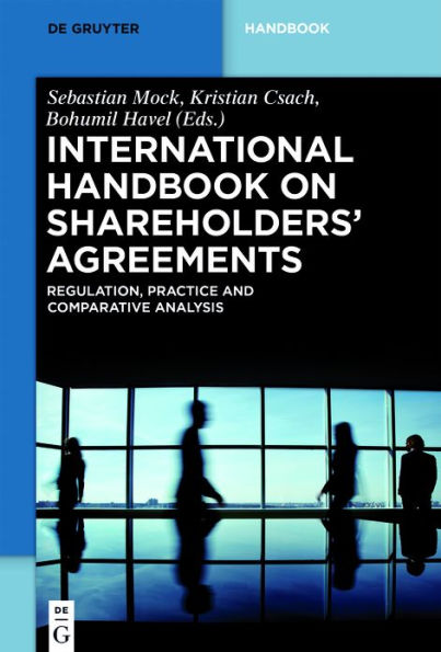 International Handbook on Shareholders´ Agreements: Regulation, Practice and Comparative Analysis / Edition 1