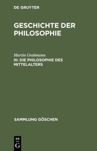 Title: Die Philosophie des Mittelalters, Author: Martin Grabmann