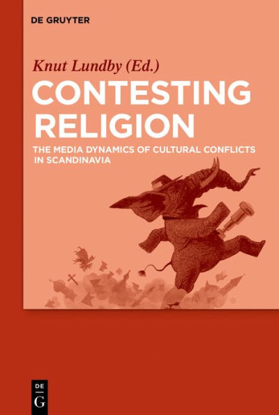 Contesting Religion: The Media Dynamics of Cultural Conflicts in Scandinavia