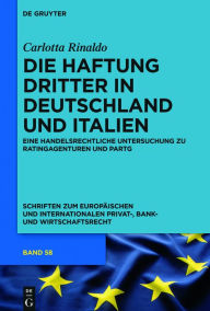 Title: Die Haftung Dritter in Deutschland und Italien: Eine handelsrechtliche Untersuchung zu Ratingagenturen und PartG, Author: Carlotta Rinaldo