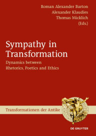 Title: Sympathy in Transformation: Dynamics between Rhetorics, Poetics and Ethics, Author: Roman Alexander Barton