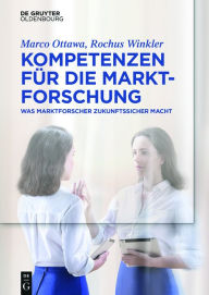 Title: Kompetenzen für die Marktforschung: Was Marktforscher zukunftssicher macht, Author: Marco Ottawa