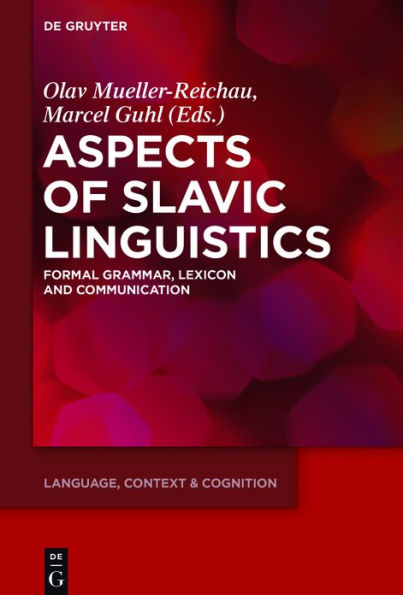 Aspects of Slavic Linguistics: Formal Grammar, Lexicon and Communication