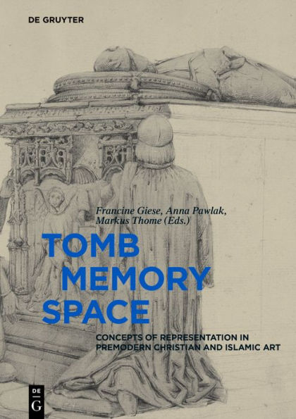 Tomb - Memory Space: Concepts of Representation Premodern Christian and Islamic Art