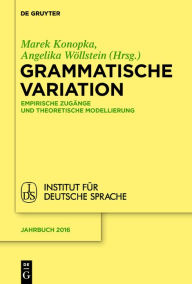 Title: Grammatische Variation: Empirische Zugänge und theoretische Modellierung, Author: Marek Konopka