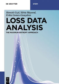 Title: Loss Data Analysis: The Maximum Entropy Approach / Edition 1, Author: Henryk Gzyl