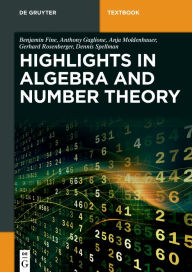Title: Algebra and Number Theory: A Selection of Highlights, Author: Benjamin Fine
