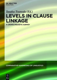 Title: Levels in Clause Linkage: A Crosslinguistic Survey, Author: Tasaku Tsunoda