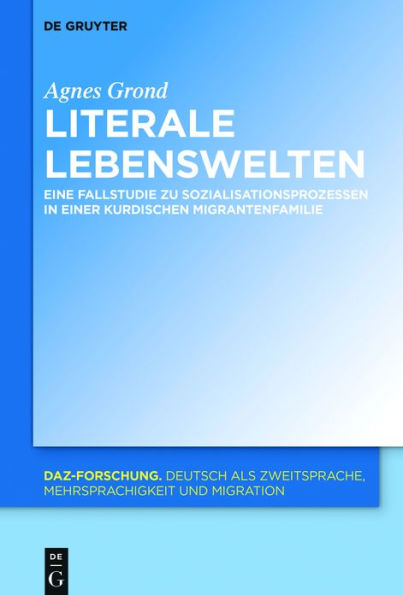 Literale Lebenswelten: Eine Fallstudie zu Sozialisationsprozessen einer kurdischen Migrantenfamilie