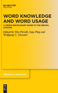 Title: Word Knowledge and Word Usage: A Cross-Disciplinary Guide to the Mental Lexicon, Author: Vito Pirrelli