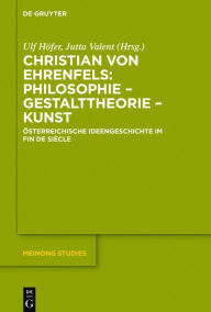 Title: Christian von Ehrenfels: Philosophie - Gestalttheorie - Kunst: Österreichische Ideengeschichte im Fin de Siècle, Author: Ulf Höfer