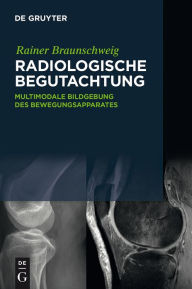 Title: Radiologische Begutachtung: Multimodale Bildgebung des Bewegungsapparates, Author: Rainer Braunschweig