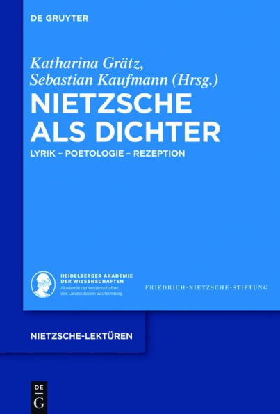 Nietzsche als Dichter: Lyrik - Poetologie Rezeption