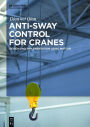 Anti-sway Control for Cranes: Design and Implementation Using MATLAB / Edition 1
