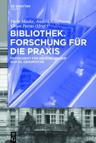 Title: Bibliothek - Forschung für die Praxis: Festschrift für Konrad Umlauf zum 65. Geburtstag, Author: Petra Hauke