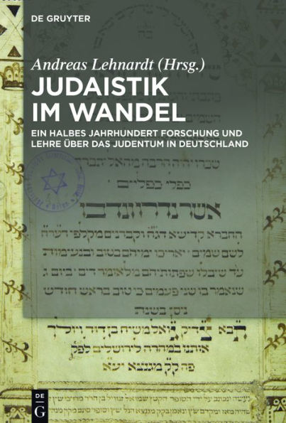 Judaistik im Wandel: Ein halbes Jahrhundert Forschung und Lehre über das Judentum Deutschland