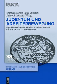 Title: Judentum und Arbeiterbewegung: Das Ringen um Emanzipation in der ersten Hälfte des 20. Jahrhunderts, Author: Markus Börner